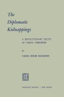 The Diplomatic Kidnappings di Carol Edler Baumann edito da Springer Netherlands