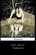 Frankenstein By 'Mary Shelley' (Horror Story) Annotated Edition di Shelley Mary Shelley edito da Independently Published