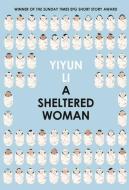 A Sheltered Woman di Yiyun Li edito da Harper Collins Publ. UK