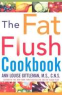 The Fat Flush Plan Cookbook di Ann Louise Gittleman edito da Mcgraw-hill Education - Europe