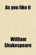 As You Like It di William Shakespeare edito da General Books Llc