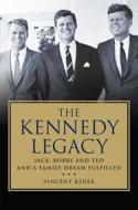 The Kennedy Legacy di Vincent Bzdek edito da Palgrave Macmillan