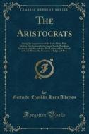 The Aristocrats di Gertrude Franklin Horn Atherton edito da Forgotten Books