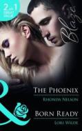 The Phoenix/ Born Ready di Rhonda Nelson, Lori Wilde edito da Harlequin (uk)