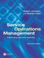 Service Operations Management di Graham Clark, Robert Johnston edito da Pearson Education Limited