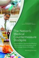 The Nation's Medical Countermeasure Stockpile: Opportunities to Improve the Efficiency, Effectiveness, and Sustainabilit di National Academies Of Sciences Engineeri, Health And Medicine Division, Board On Health Sciences Policy edito da NATL ACADEMY PR