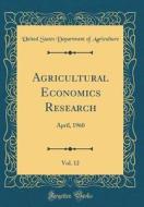 Agriculture, U: Agricultural Economics Research, Vol. 12 di United States Department of Agriculture edito da Forgotten Books