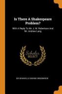 Is There a Shakespeare Problem?: With a Reply to Mr. J. M. Robertson and Mr. Andrew Lang edito da FRANKLIN CLASSICS TRADE PR