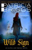 Wild Sign di Patricia Briggs edito da Little, Brown Book Group