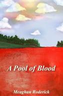 A Pool Of Blood di Meaghan Roderick edito da Lulu.com