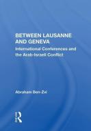 Between Lausanne and Geneva di Abraham Ben-Zvi edito da Taylor & Francis Ltd