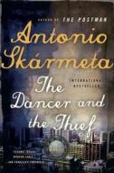Dancer and the Thief di Antonio Skarmeta, Antonio Sk Rmeta edito da W W NORTON & CO