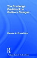 The Routledge Guidebook to Galileo's Dialogue di Maurice A. (University of Nevada Finocchiaro edito da Taylor & Francis Ltd
