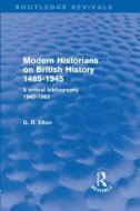 Modern Historians on British History 1485-1945 (Routledge Revivals) di G. R. Elton edito da Routledge