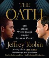 The Oath: The Obama White House and the Supreme Court di Jeffrey Toobin edito da Random House Audio Publishing Group