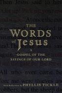 The Words of Jesus di Phyllis Tickle edito da Jossey Bass