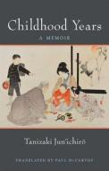 Childhood Years di Jun'Ichiro Tanizaki edito da University of Michigan Press