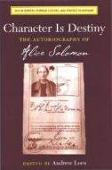 Character Is Destiny: The Autobiography of Alice Salomon di Andrew Lees edito da UNIV OF MICHIGAN PR