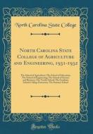 North Carolina State College of Agriculture and Engineering, 1931-1932: The School of Agriculture; The School of Education; The School of Engineering; di North Carolina State College edito da Forgotten Books