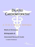 Dilated Cardiomyopathy - A Medical Dictionary, Bibliography, And Annotated Research Guide To Internet References di Icon Health Publications edito da Icon Group International