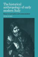 The Historical Anthropology of Early Modern Italy di Peter Burke edito da Cambridge University Press