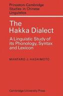 The Hakka Dialect di Mantaro J. Hashimoto edito da Cambridge University Press