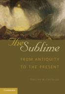 The Sublime di Timothy M. Costelloe edito da Cambridge University Press