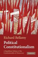 Political Constitutionalism di Richard Bellamy edito da Cambridge University Press