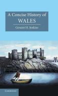 A Concise History of Wales di Geraint H. Jenkins edito da Cambridge University Press