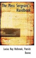 The Mess Sergeant's Handbook di Lucius Roy Holbrook edito da Bibliolife