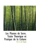 Les Plantes De Serre di M E De Puydt edito da Bibliolife