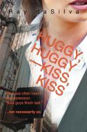 HUGGY, HUGGY / KISS, KISS di Ray Dasilva edito da iUniverse