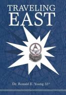 Traveling East di Ronald E. Young edito da iUniverse
