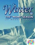 Winter, the Wow Season di Carole Marsh edito da GALLOPADE INTL INC