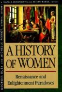 History of Women in the West, Volume III: Renaissance and the Enlightenment Paradoxes di Georges Davis edito da Harvard University Press