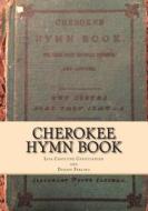 Cherokee Hymn Book di Durbin Feeling, Lisa Christine Christiansen edito da Penguin International Publishing