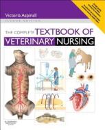The Complete Textbook Of Veterinary Nursing di Victoria Aspinall edito da Elsevier Health Sciences