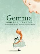Gemma and the Giant Girl di Sara O'Leary edito da TUNDRA BOOKS INC