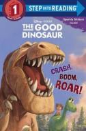 Crash, Boom, Roar! (Disney/Pixar the Good Dinosaur) di Susan Amerikaner edito da RANDOM HOUSE