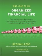 One Year to an Organized Financial Life: From Your Bills to Your Bank Account, Your Home to Your Retirement, the Week-By di Regina Leeds edito da DA CAPO PR INC