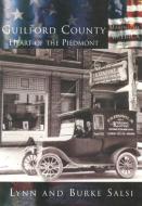 Guilford County:: The Heart of the Piedmont di Lynne Salsi, Burke Salsi edito da ARCADIA PUB (SC)