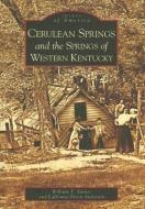Cerulean Springs and the Springs of Western Kentucky di William T. Turner, Ladonna Dixon Anderson edito da ARCADIA PUB (SC)