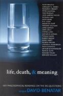 Life, Death, And Meaning di David Benatar edito da Rowman & Littlefield