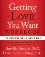 Getting the Love You Want Workbook: The New Couples' Study Guide di Harville Hendrix, Helen Lakelly Hunt edito da ATRIA