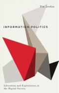 Information Politics di Tim Jordan edito da Pluto Press