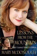 Lessons From The Mountain di Mary McDonough edito da Kensington Publishing