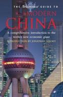 The Britannica Guide to Modern China: A Comprehensive Introduction to the World's New Economic Giant edito da Running Press Book Publishers