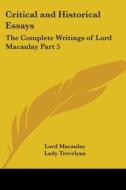 Critical And Historical Essays di Lord Macaulay edito da Kessinger Publishing Co