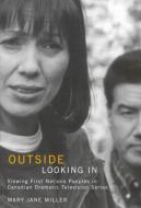 Outside Looking In di Mary Jane Miller edito da McGill-Queen's University Press