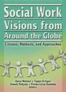 Social Work Visions From Around The Globe edito da Taylor & Francis Inc